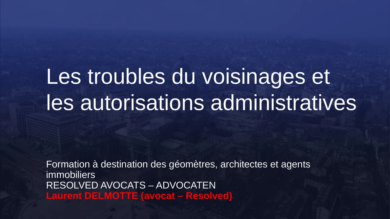 Les troubles du voisinage et les autorisations administratives : formation de Laurent Delmotte